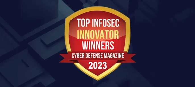 Cyber Defense Magazine's Top Infosec Innovator 2023 Winners