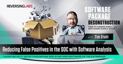 Software Package Deconstruction: Reducing False Positives in the SOC with Software Analysis