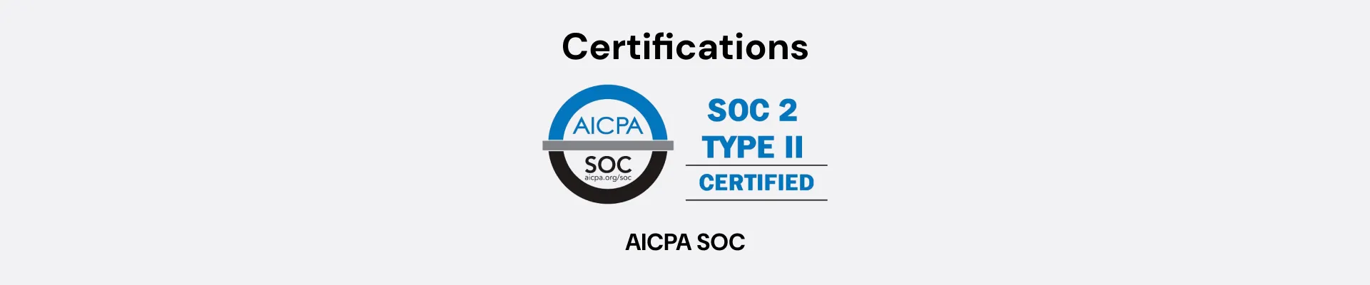 Certifications: AICPA SOC 2 Type II Certified