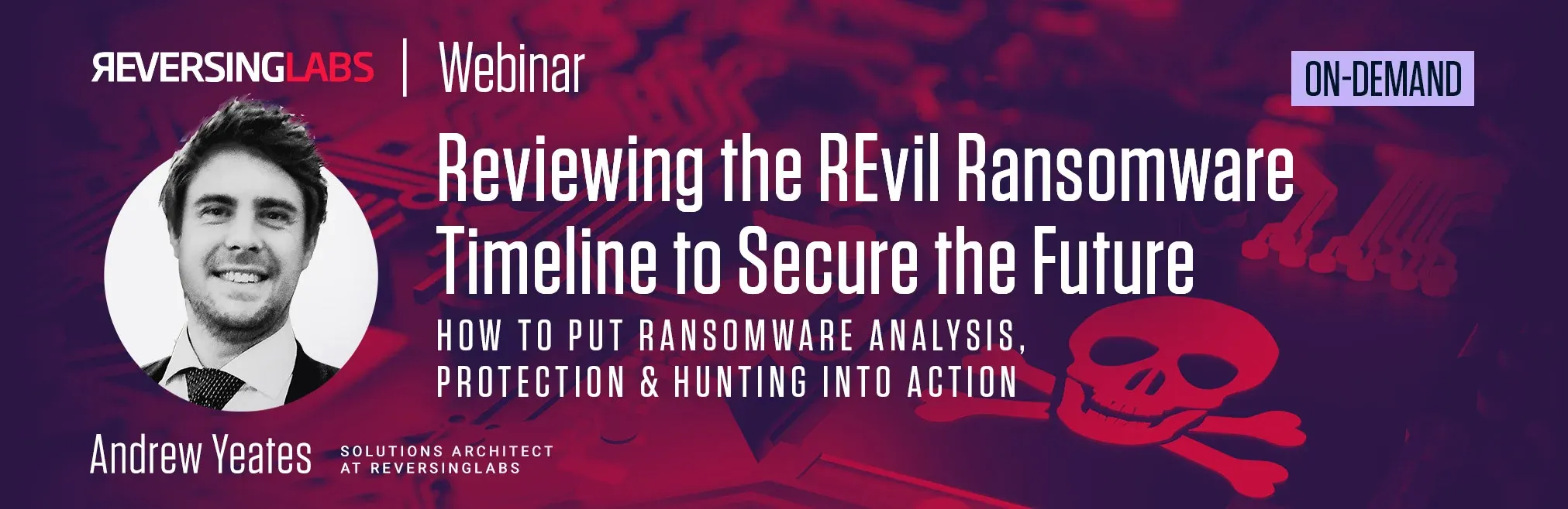 ReversingLabs Webinar - reviewing the REvil Ransomware Timeline to Secure the Future