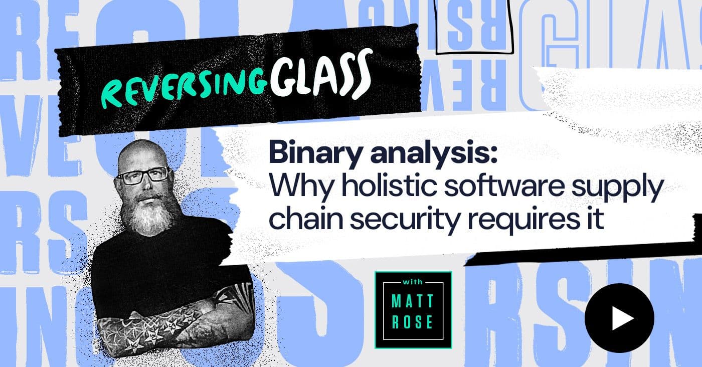 Why holistic software supply chain security requires binary analysis