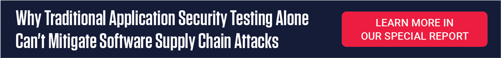 Why Traditional Application Security Testing Alone Can't Mitigate Software Supply Chain Attacks