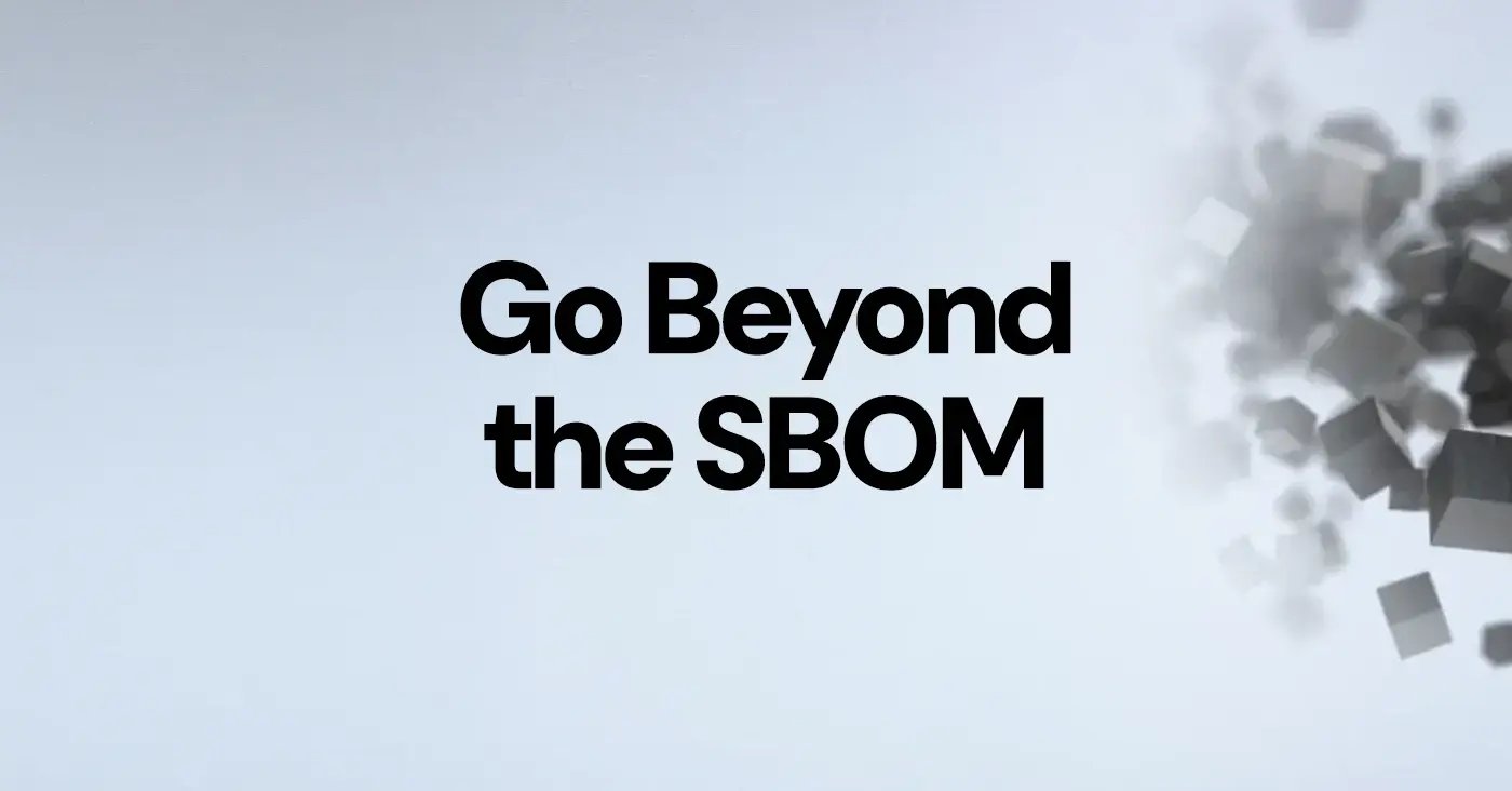 Going Beyond SBOM