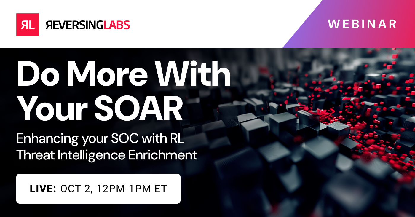 Do More With Your SOAR: Leveraging ReversingLabs Threat Intelligence